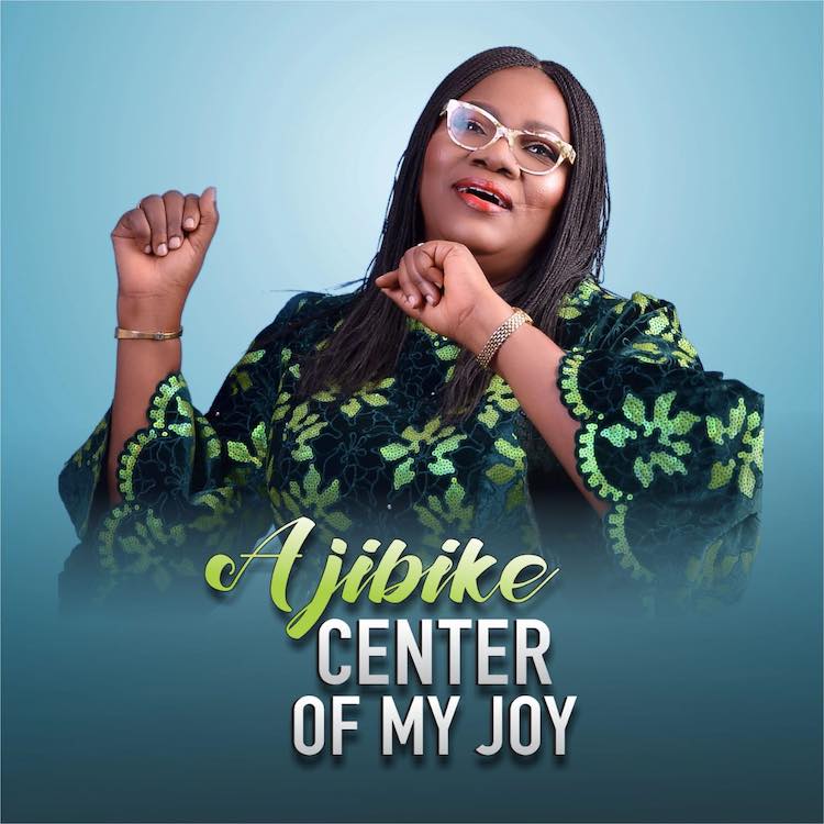 Center of My Joy – Ajibike-TopNaija.ng