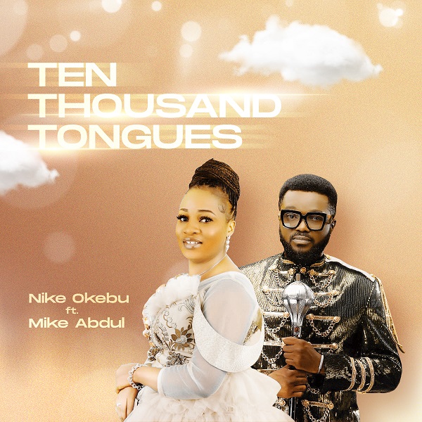 Ten Thousand Tongues – Nike Okebu Ft. Mike Abdul-TopNaija.ng