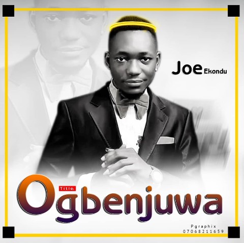 Joe Ekondu – Ogbenjuwa-TopNaija.ng