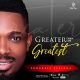 Progress Effiong – Greater Than The Greatest-TopNaija.ng