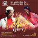 [Music] Lady Olacrown – Dual Glory (Zion Praise & Iba Re)-TopNaija.ng