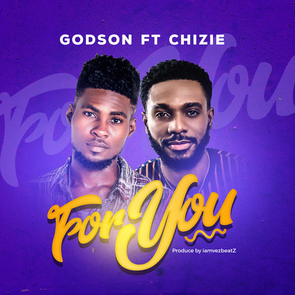 Godson – For You ft Chize-TopNaija.ng