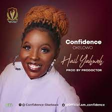 Confidence Okelowo – Hail Yahweh-TopNaija.ng