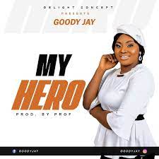 Goody Jay – My Hero-TopNaija.ng