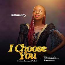 I Choose You – Amarachy-TopNaija.ng
