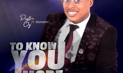 To Know You More – Pastor Ozi-TopNaija.ng