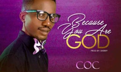 COC – Because You Are God-TopNaija.ng