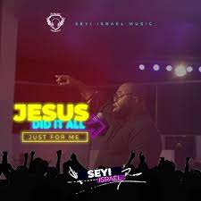 Seyi Israel – Jesus Did It All-TopNaija.ng