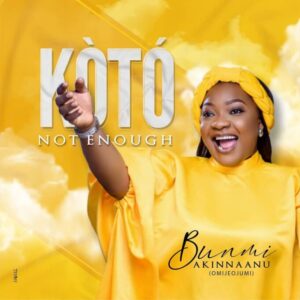 Koto - Bunmi Akinnaanu (Omije Ojumi)-TopNaija.ng