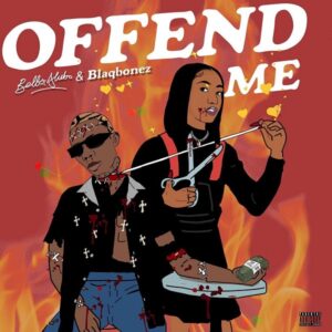 Bella Alubo – Offend Me ft. Blaqbonez