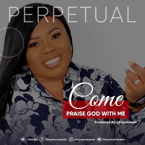 Nothing Impossible & Praise God With Me – Perpetual Kpeke-TopNaija.ng