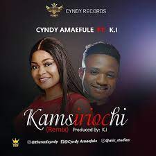 Kamsiriochi (Remix) – Cyndy Amaefule Ft. KI-TopNaija.ng