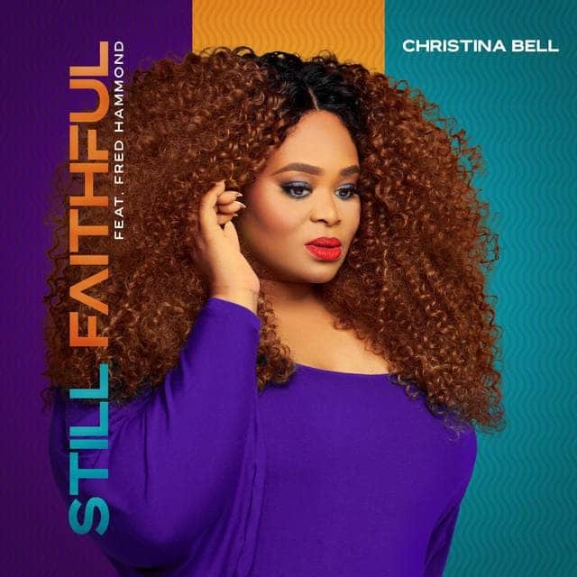 Still Faithful – Christina Bell ft. Fred Hammond-TopNaija.ng