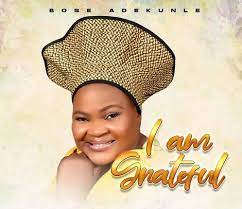 Bose Adekunle – I Am Grateful-topNaija.ng