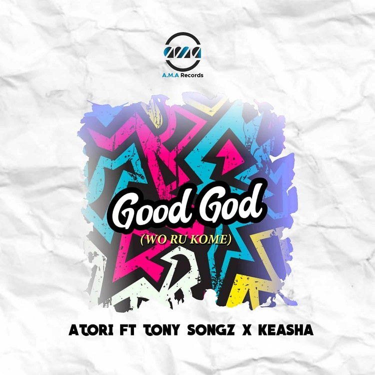 Good God (Wo Ru Kome) – Atori ft. Keasha & Tony Songz-TopNaija.ng