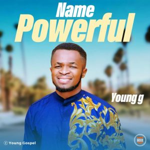 Young G – Name Powerful-TopNaija.ng