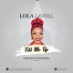 Lola Lawal – Fill Me Up-TopNaija.ng