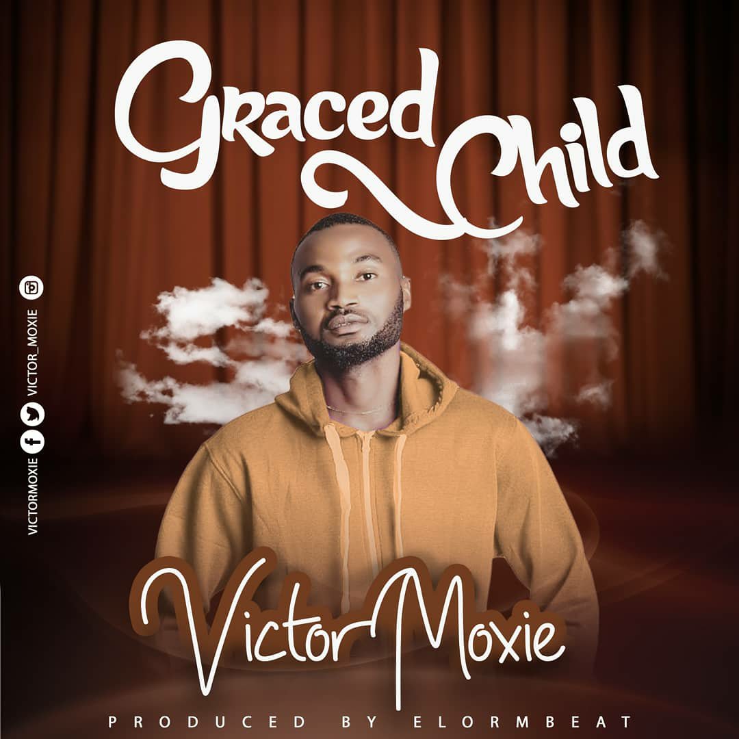Victor Moxie – Graced Child-TopNaija.ng
