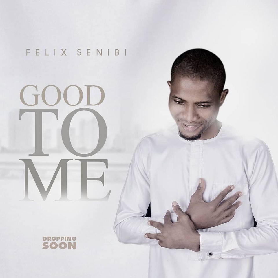 Felix Senibi – Good To Me-TopNaija.ng