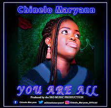 You Are All – Chinelo Maryann-TopNaija.ng