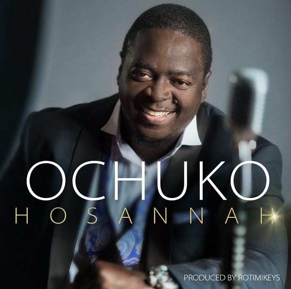 Hosannah – Ochuko [Music + Video]-TopNaija.ng
