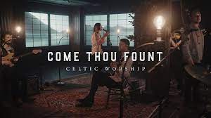 Come Thou Fount – Celtic Worship-TopNaija.ng