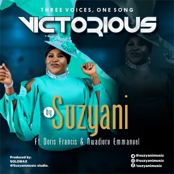 Victorious – Suzyani Ft. Doris Francis & Nwadiuru Emmanuel-TopNaija.ng