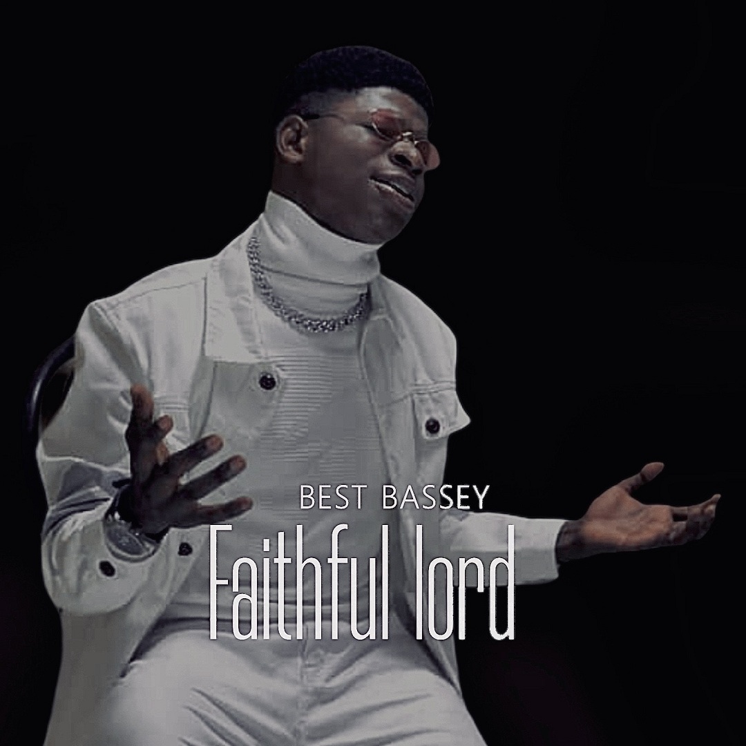 Best Bassey – Faithful Lord-TopNaija.ng