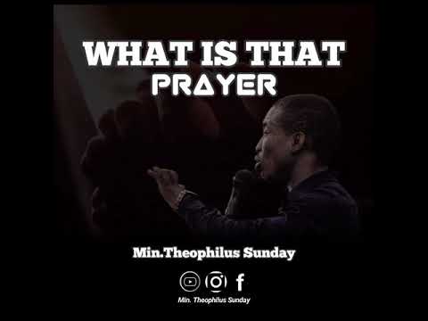 Min. Theophilus Sunday – What Is That Prayer-TopNaija.ng