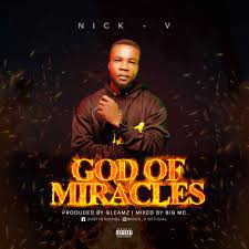 Nick-v – God Of Miracles-TopNaija.ng