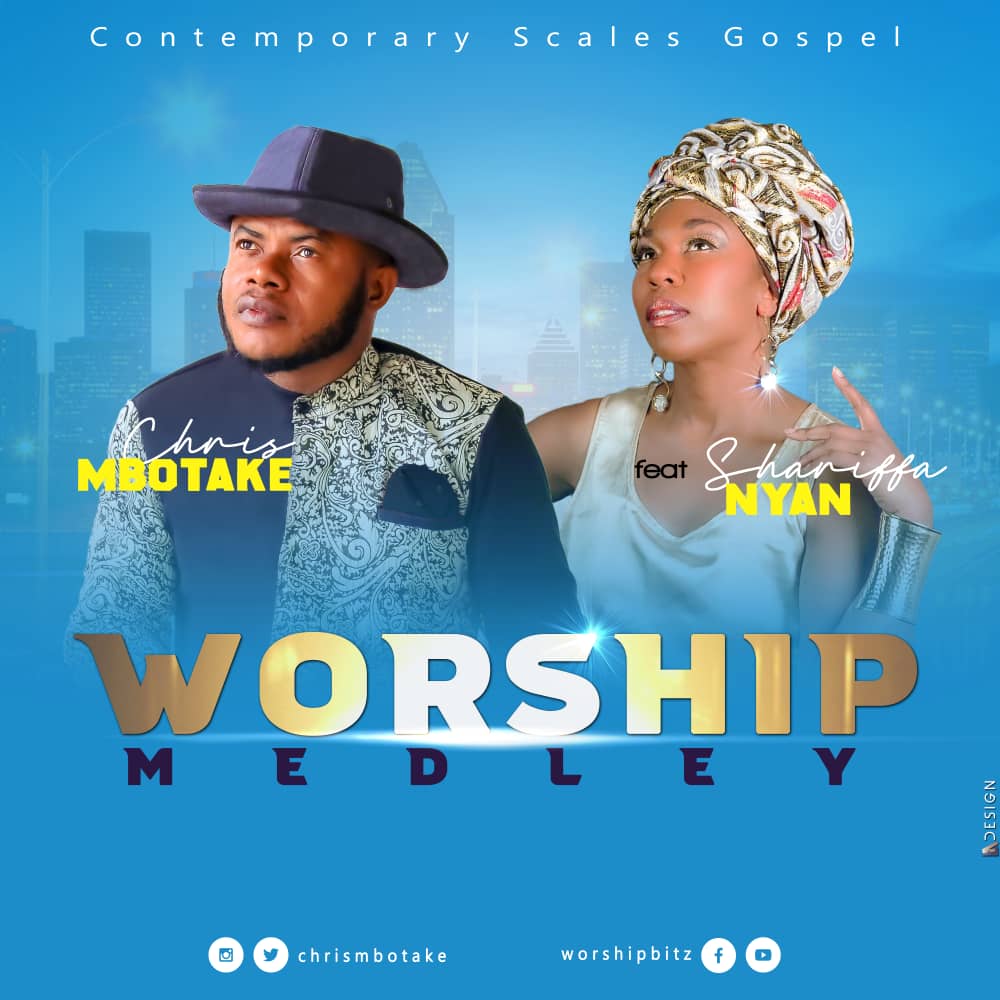 Worship Medley – Chris Mbotake, Shariffa Nyan-TopNaija.ng