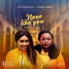 None Like You – Eva Diamond ft. Pammy Ramz-TopNaija.ng
