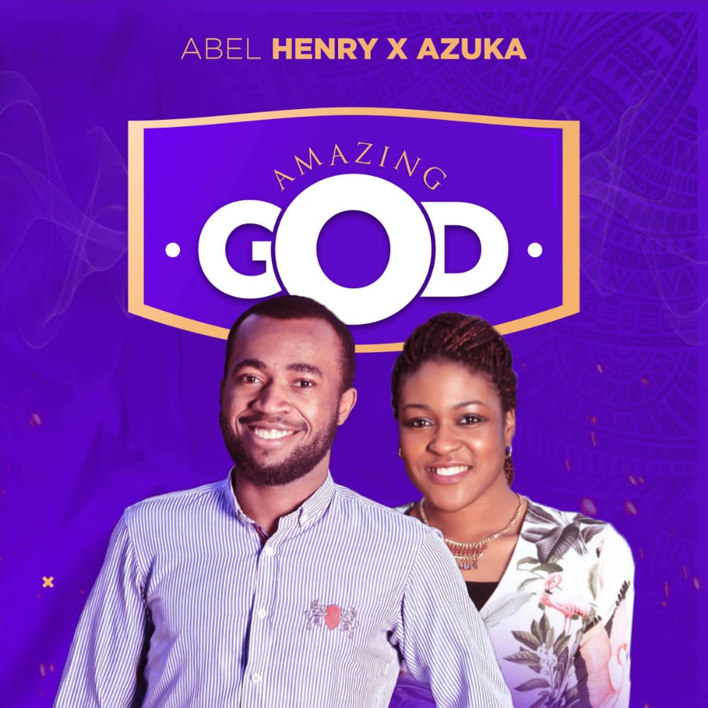 Abel Henry – Amazing God ft Azuka-TopNaija.ng