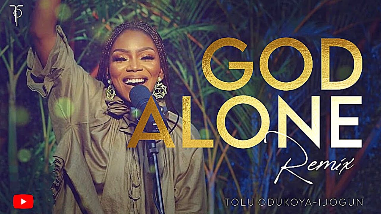 God Alone - Tolu Odukoya Ijogun-TopNaija.ng