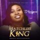 Matchless King – T2 4 Real Grace-TopNaija.ng