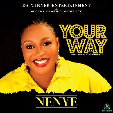 Nenye - Your Way -TopNaija.ng