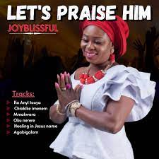 Let’s Praise Him – Joyblissful [Album]-TopNaija.ng