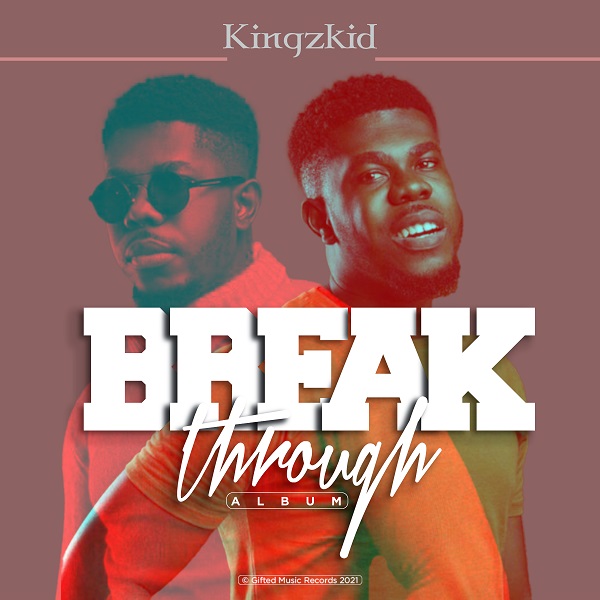 [Album] Breakthrough – Kingzkid-TopNaija.ng