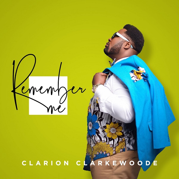 [Video] Remember Me – Clarion Clarkewoode-TopNaija.ng