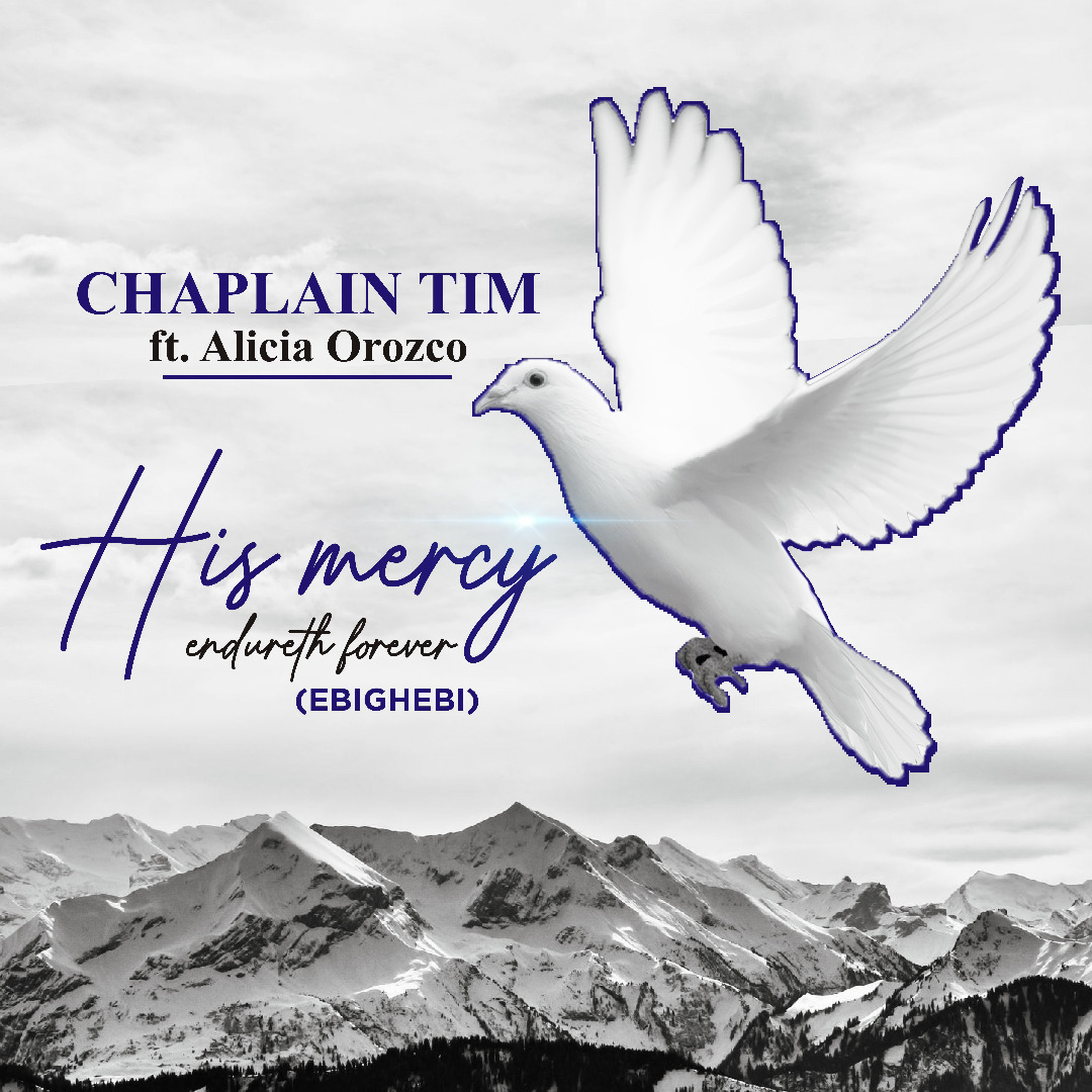 Chaplain Tim – His Mercy Endureth Forever ft Alicia Orozco-TopNaija.ng