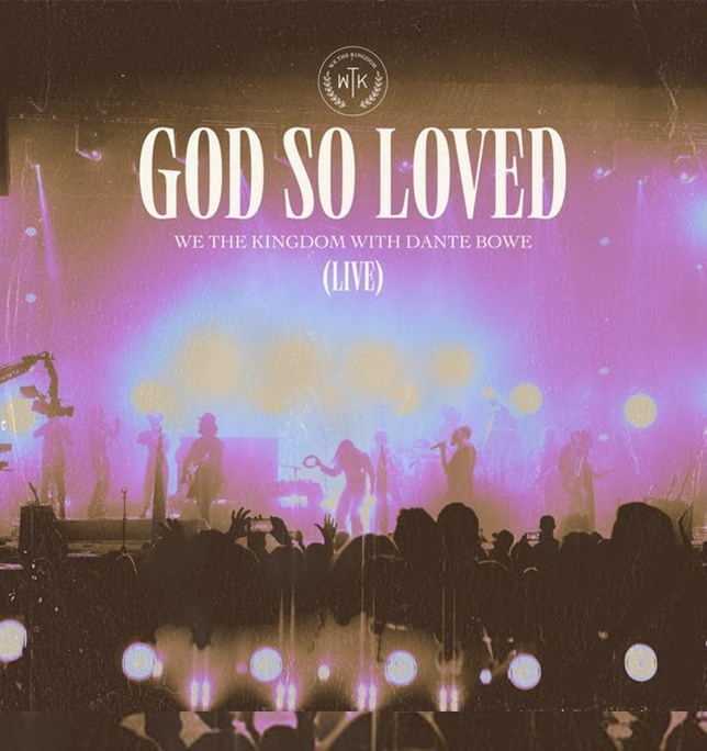 God So Loved – We The Kingdom ft Dante Bowe-TopNaija.ng