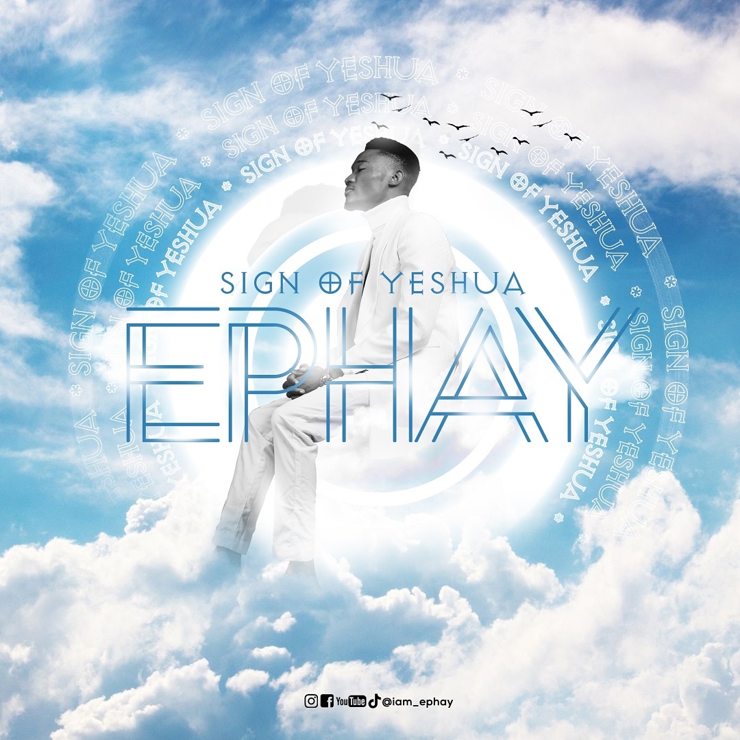 Ephay – Sign of Yeshua-TopNaija.ng