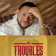 Chris Morgan – No Troubles