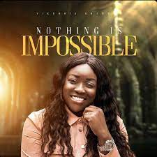 Nothing is Impossible – Victoria Smart-TopNaija.ng