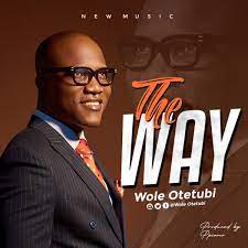 Wole Otetubi – The Way-TopNaija.ng