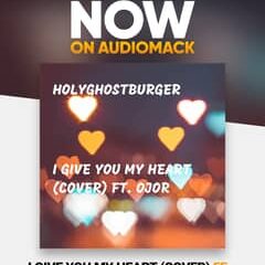 HolyGhostBurger – I Give You My Heart (Cover) Ft. David Ojor-TopNaija.ng