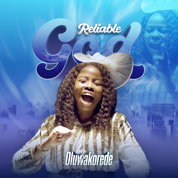 Reliable God – Oluwakorede-TopNaija.ng