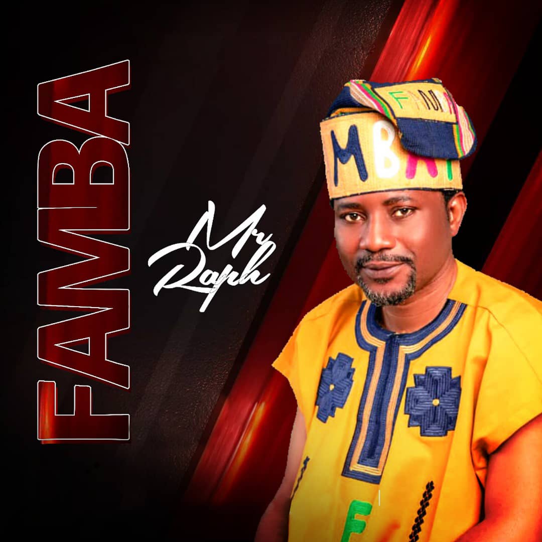 Mr Raph – FAMBA -TopNaija.ng