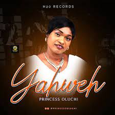 Yahweh – Princess Oluchi-TopNaija.ng
