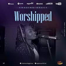 Worshipped – Amazing Grace-TopNaija.ng